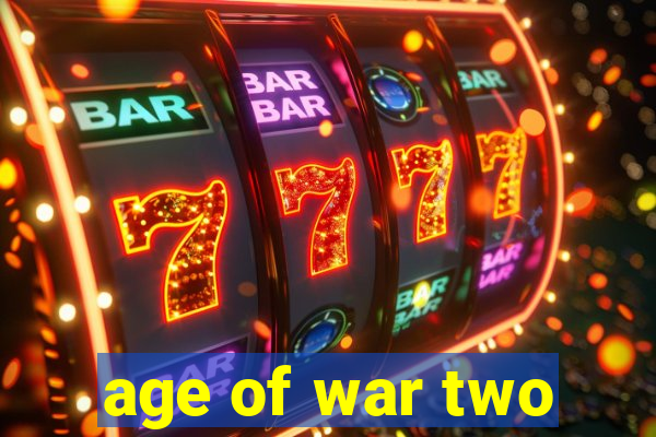 age of war two